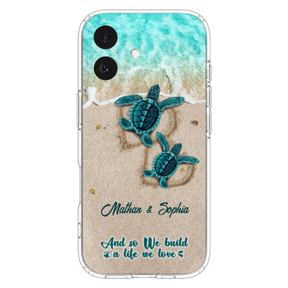 Custom Personalized Turtle Phone Case - Upto 5 Baby Turtles - And So We Build A Life We Love - Case For iPhone And Samsung