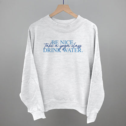 Be Nice Take A Yoga Class Drink Water