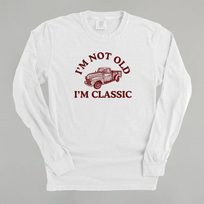 I'm Not Old I'm Classic Truck