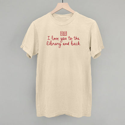 I Love You To The Library And Back