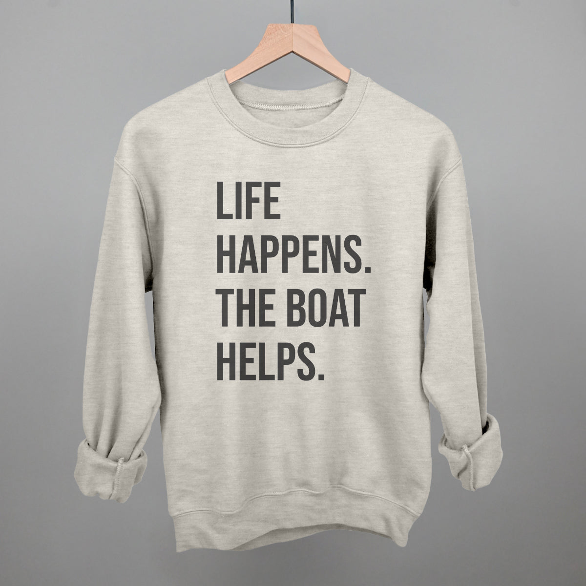 Life Happens The Boat Helps