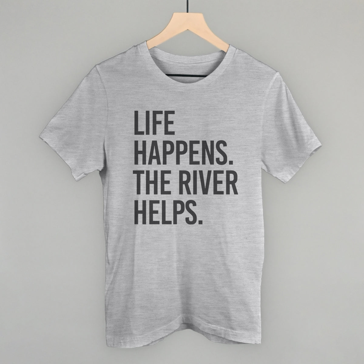 Life Happens The River Helps