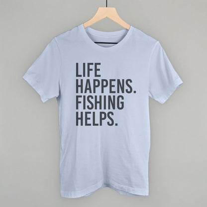 Life Happens Fishing Helps