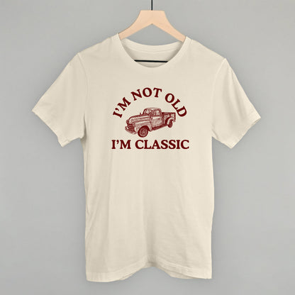 I'm Not Old I'm Classic Truck