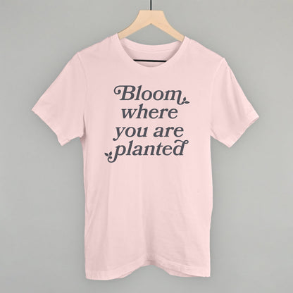 Bloom Where You Are Planted