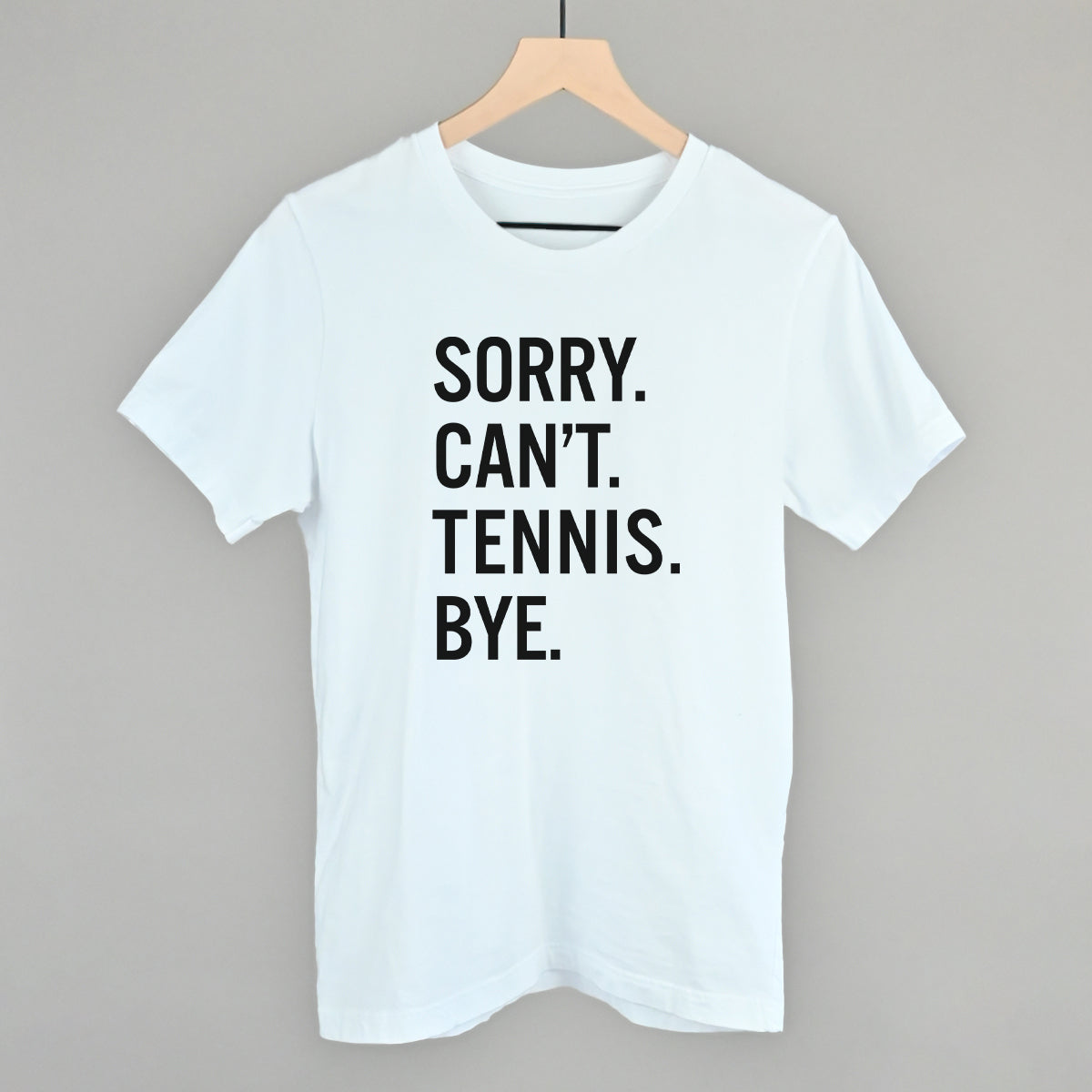 Sorry Can't Tennis Bye