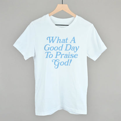 What A Good Day To Praise God