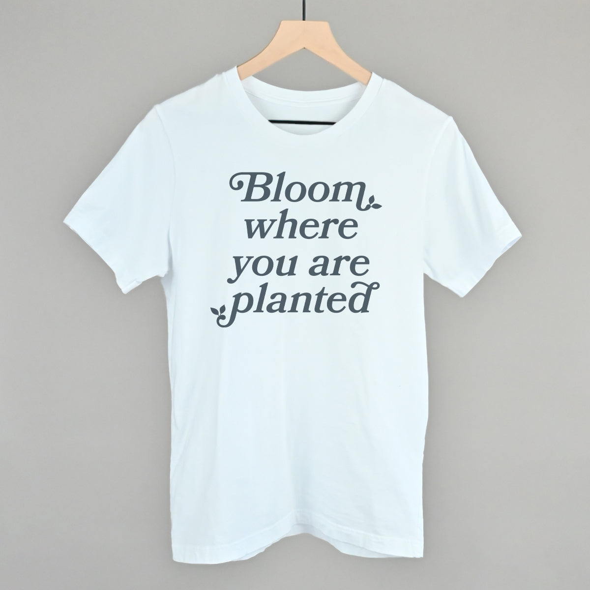 Bloom Where You Are Planted