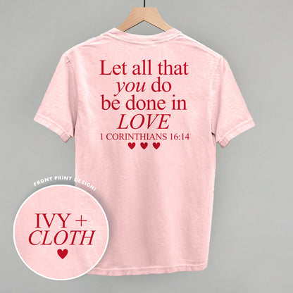 Let All That You Do Be Done In Love (Red) (Back Print)