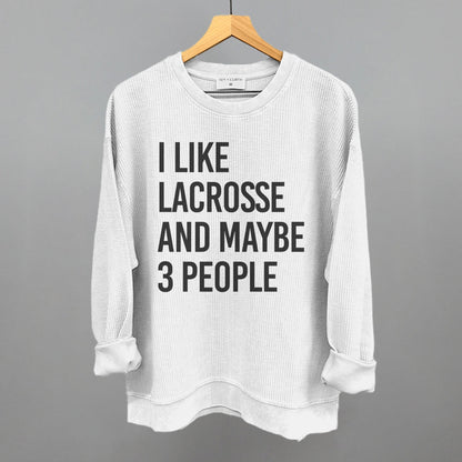 I Like Lacrosse And Maybe 3 People
