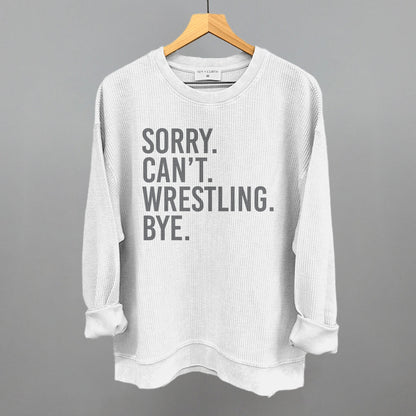Sorry Can't Wrestling Bye