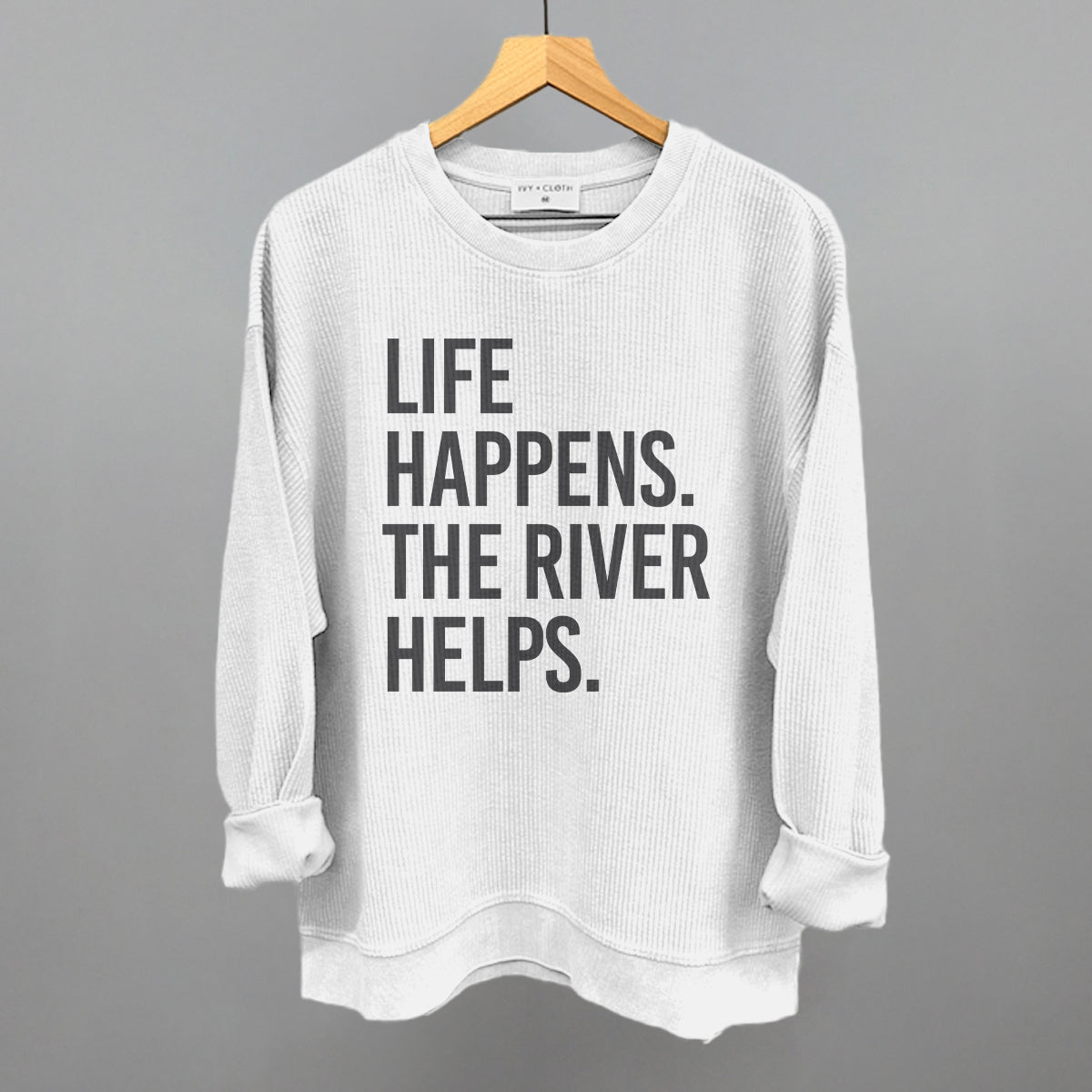 Life Happens The River Helps