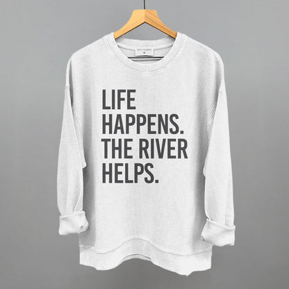 Life Happens The River Helps