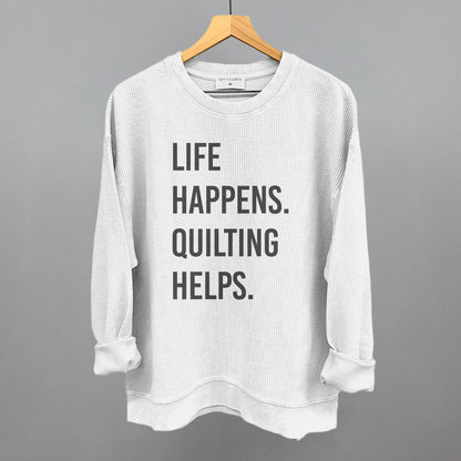 Life Happens Quilting Helps