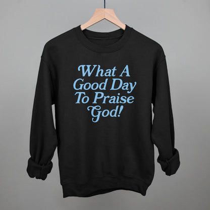 What A Good Day To Praise God