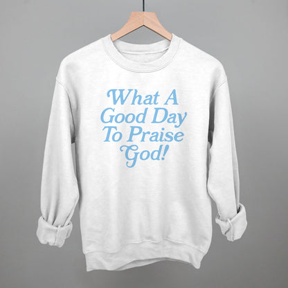 What A Good Day To Praise God