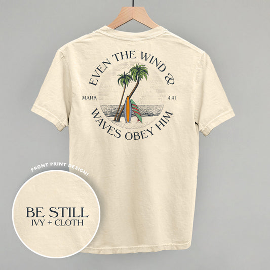Even The Waves & Wind Obey Him (Back Print)