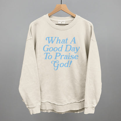 What A Good Day To Praise God