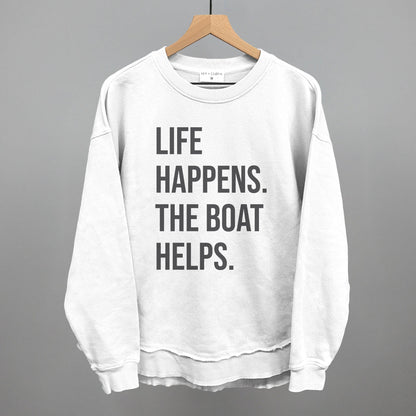Life Happens The Boat Helps