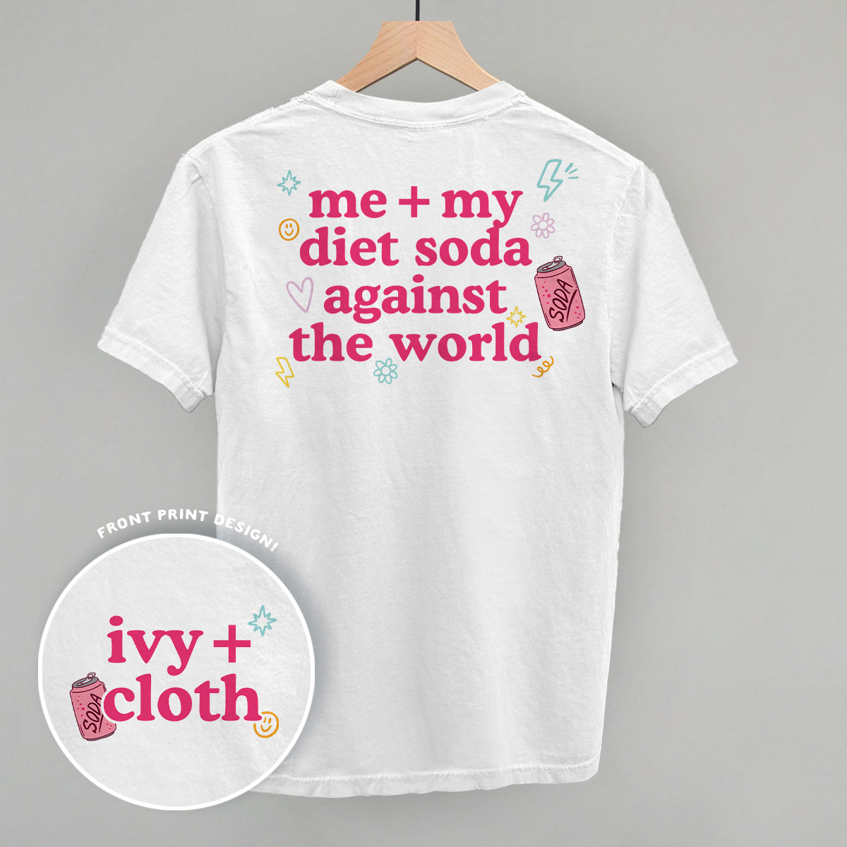 Me + My Diet Soda Against The World (Back Print)