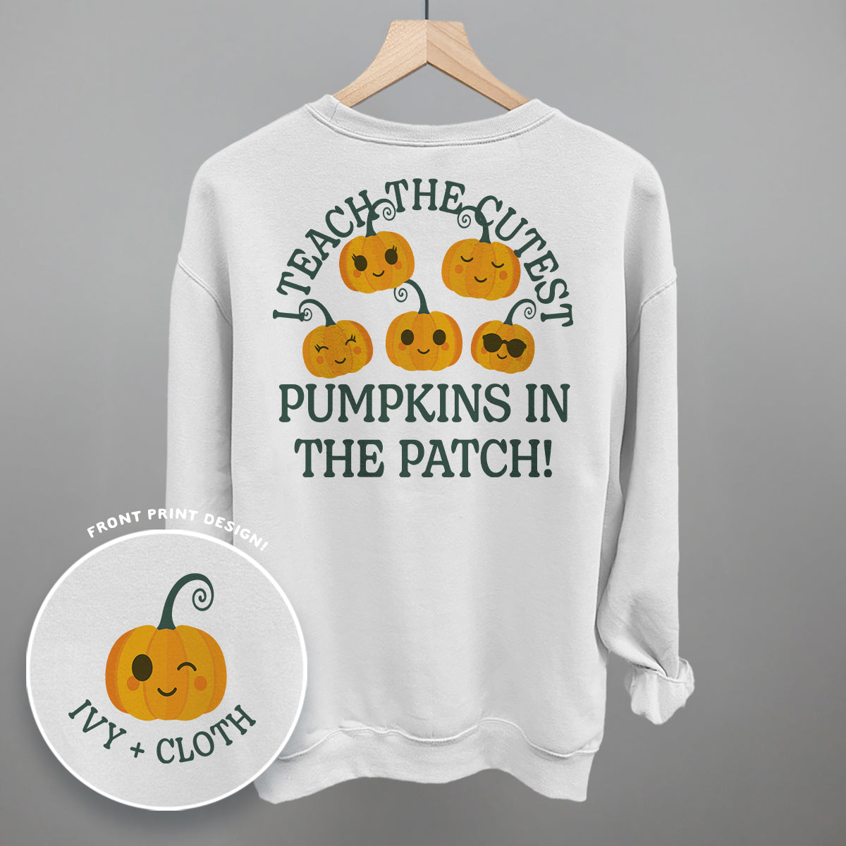 I Teach The Cutest Pumpkins In The Patch (Back Print)