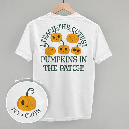 I Teach The Cutest Pumpkins In The Patch (Back Print)