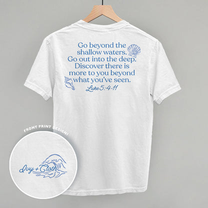 Go Beyond The Shallow Waters (Back Print)