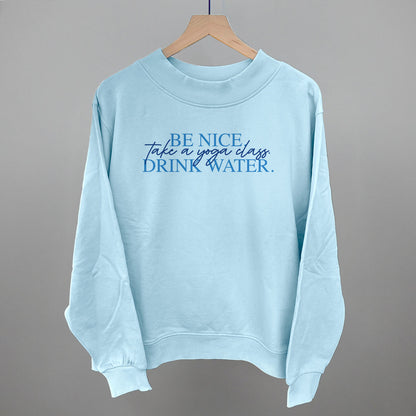 Be Nice Take A Yoga Class Drink Water