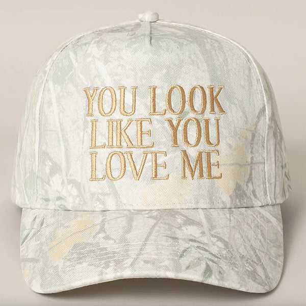 You Look Like You Love Me Embroidered Camo Trucker Hat